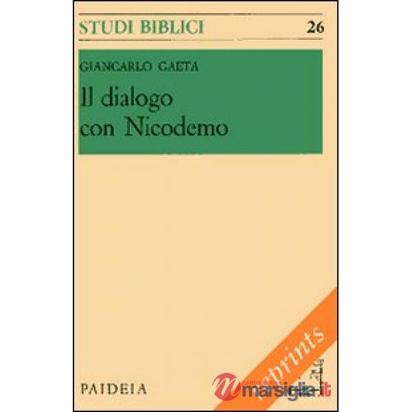 Dialogo con Nicodemo. Per l'interpretazione del capitolo terzo dell'evangelo di 