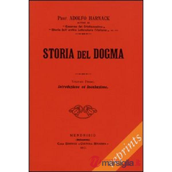 Storia del dogma (rist. anast. 1912). Vol. 1: Introduzione. Presupposti e genesi del dogma