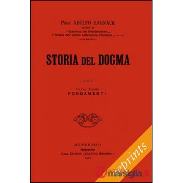 Storia del dogma (rist. anast. 1912). Vol. 2: Fondamenti