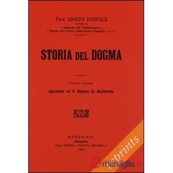 Manuale di storia del dogma (rist. anast. 1914). Vol. 5: Agostino e il Dogma in Occidente