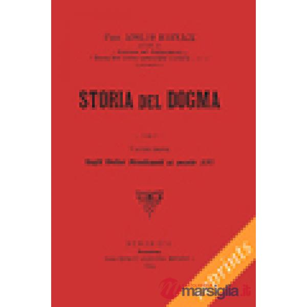 Storia del dogma (rist. anast. 1914). Vol. 6: Dagli ordini Medicanti al secolo XVI