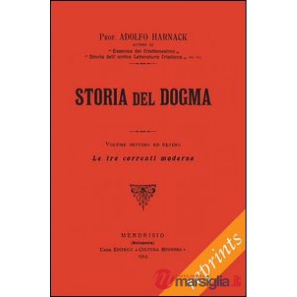 Manuale di storia del dogma (rist. anast. 1914). Vol. 7: Le tre correnti moderne