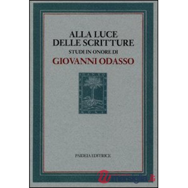 Alla luce delle Scritture. Studi in onore di Giovanni Odasso