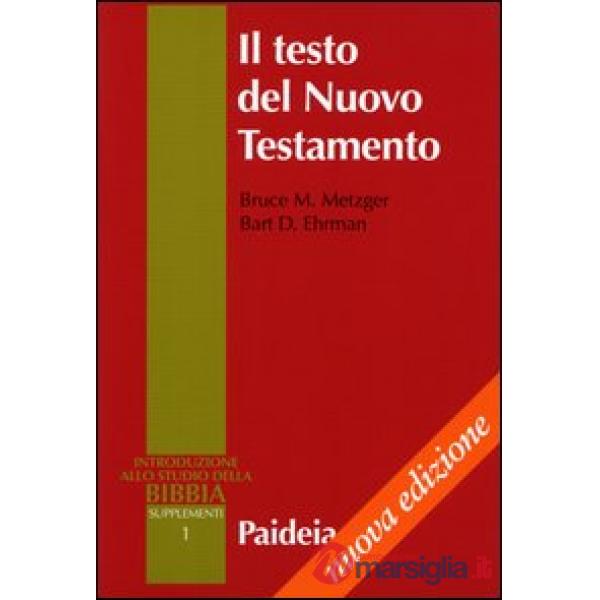 Testo del Nuovo Testamento. Trasmissione, corruzione e restituzione (Il)