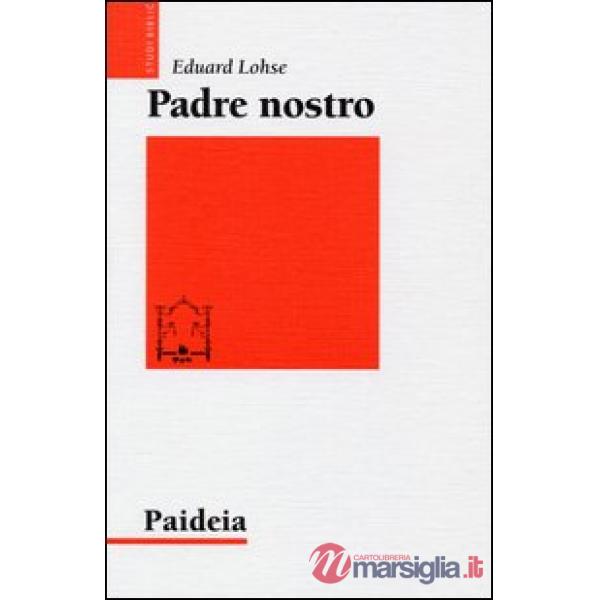 Padre nostro. La preghiera dei cristiani