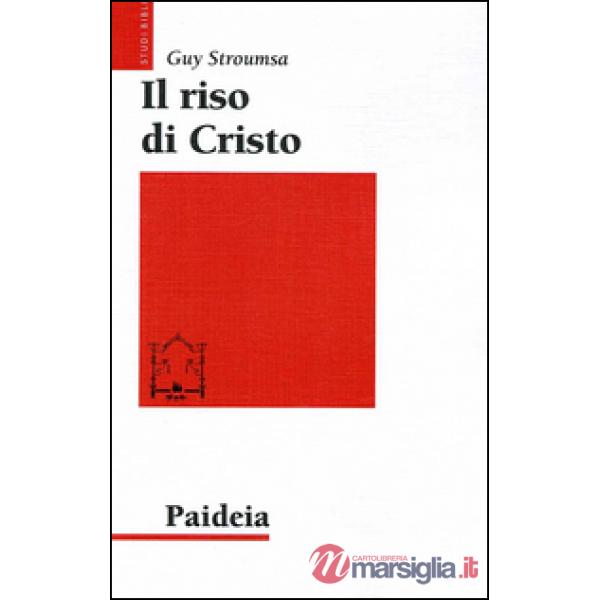 Riso di Cristo. La rivoluzione del cristianesimo antico (Il)