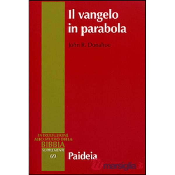 Vangelo in parabola. Metafora, racconto e teologia nei Vangeli sinottici (Il)