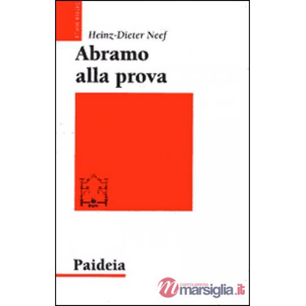 Abramo alla prova. Studio esegetico e teologico di Genesi 22,1-19