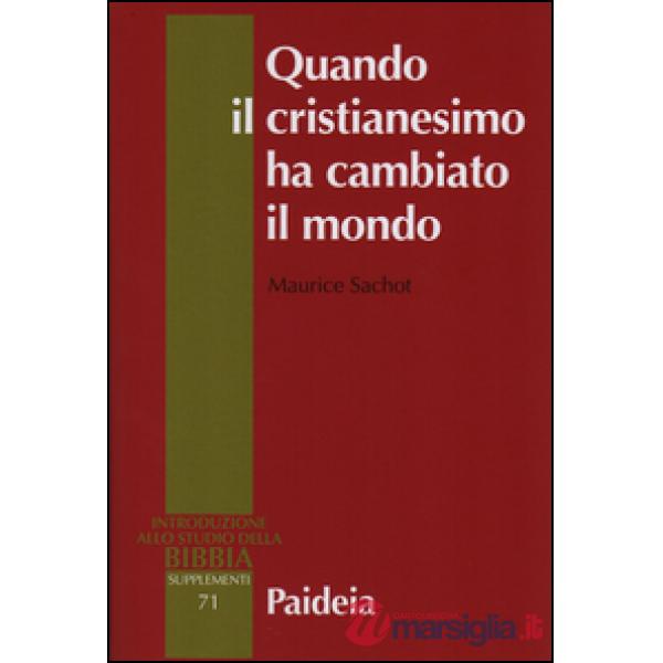 Quando il cristianesimo cambiò il mondo. Il sovvertimento cristiano del mondo antico. Vol. 1