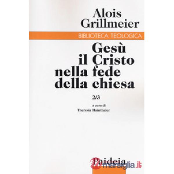 Gesù il Cristo nella fede della Chiesa. Vol. 2/3: Le chiese di Gerusalemme e Antiochia dal 451 al 600