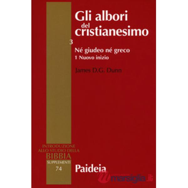 Albori del cristianesimo (Gli). Vol. 3/1: Né giudeo né greco. Nuovo inizio