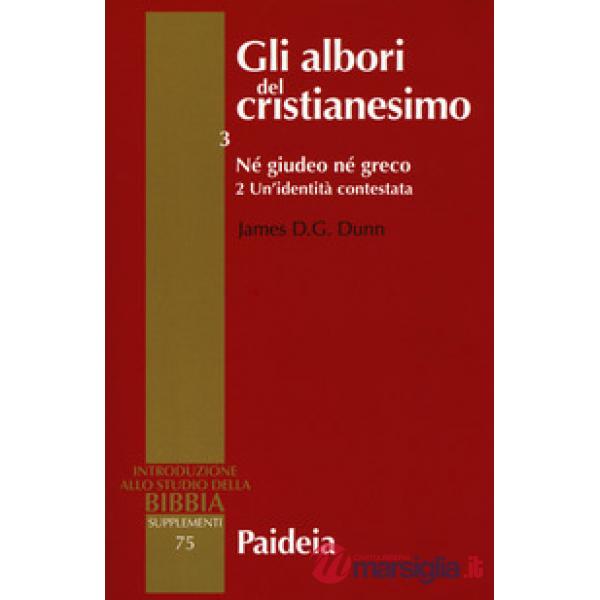 Albori del cristianesimo (Gli). Vol. 3/2: Né giudeo né greco. Un'identità contes
