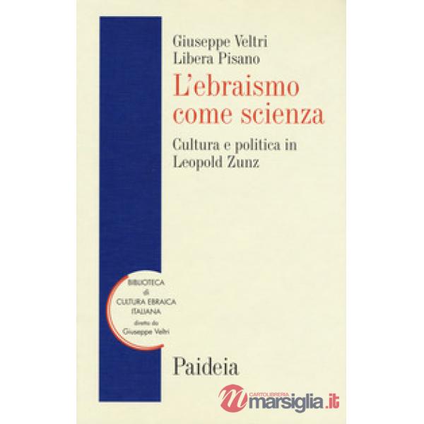 Ebraismo come scienza. Cultura e politica in Leopold Zunz (L')