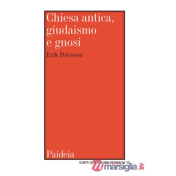 Chiesa antica, giudaismo e gnosi. Studi e ricerche