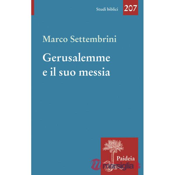 Gerusalemme e il suo Messia. Teologia e poesia in Isaia profeta