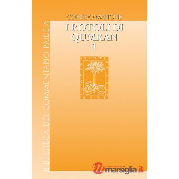 Rotoli di Qumran (I). Vol. 1/1: Gli scritti. Dallo scisma alla comunità angelica