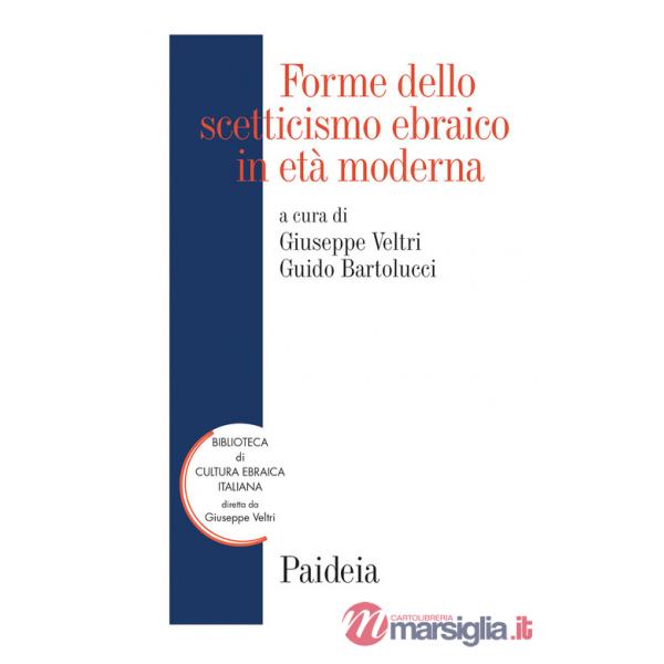 Forme dello scetticismo ebraico in età moderna. Storia, autorità, interpretazione