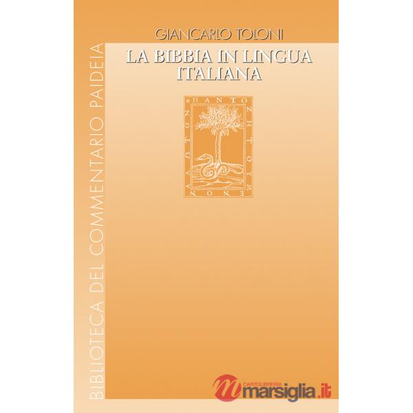 Bibbia in lingua italiana. Uomini e passioni, vicende di testi e di edizioni (La)