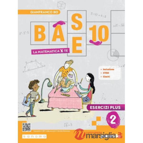 BASE 10 - LA MATEMATICA PER TE - ESERCIZI PLUS 2