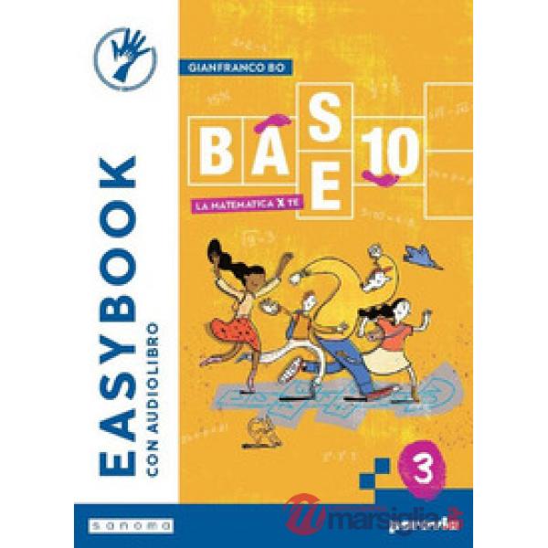 BASE 10 - LA MATEMATICA PER TE - EASYBOOK - VOLUME 3