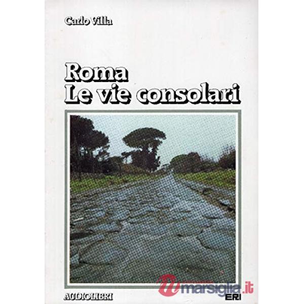 Roma. Le vie consolari