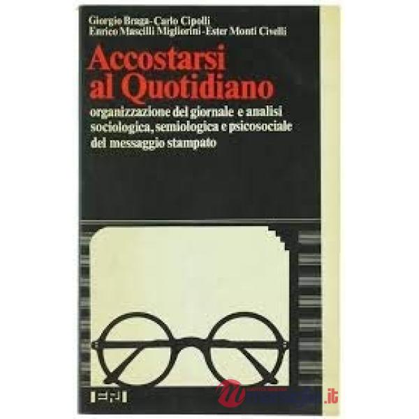 Accostarsi al quotidiano: organizzazione del giornale e analisi sociologica, semiologica e psicosociale del messaggio stampato