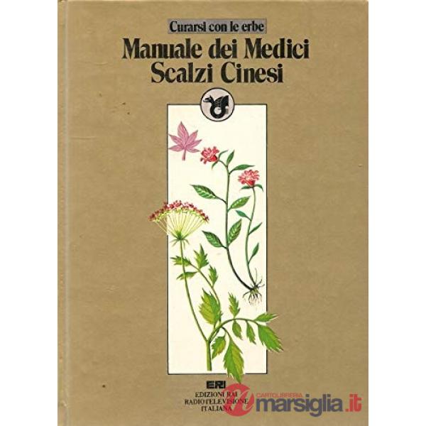 Manuale dei medici scalzi cinesi. Curarsi con le erbe
