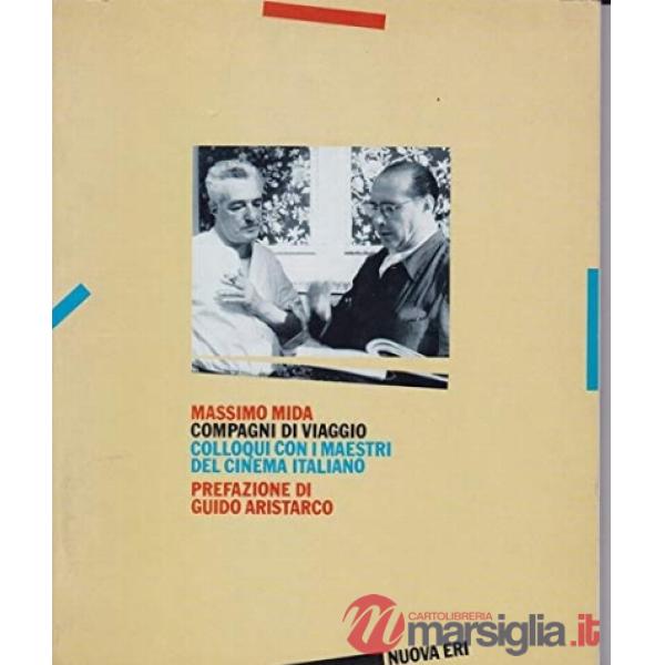 Compagni di viaggio: colloqui con i maestri del cinema italiano