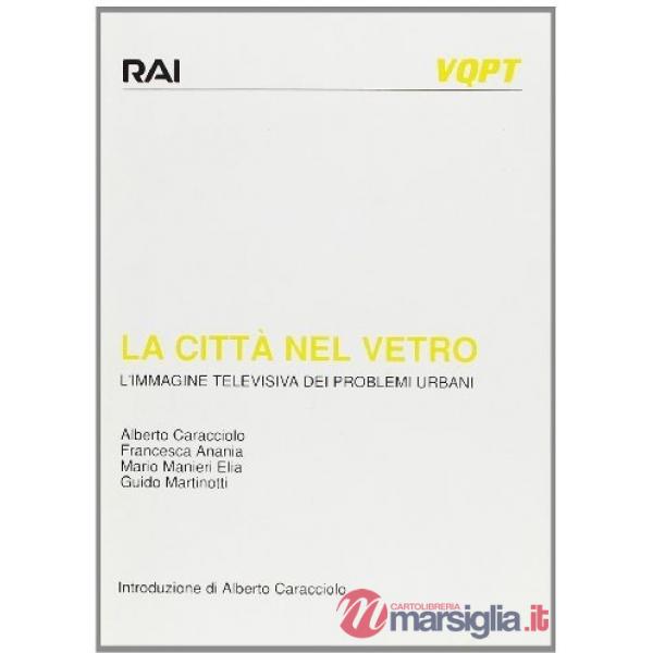 Città nel vetro. L'immagine televisiva dei problemi urbani (La)