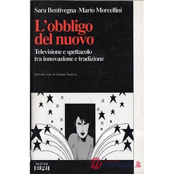 Bbligo del nuovo. Televisione e spettacolo tra innovazione e tradizione (L')