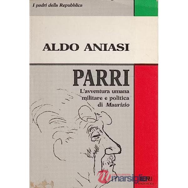 Parri. L'avventura umana militare e politica di Maurizio