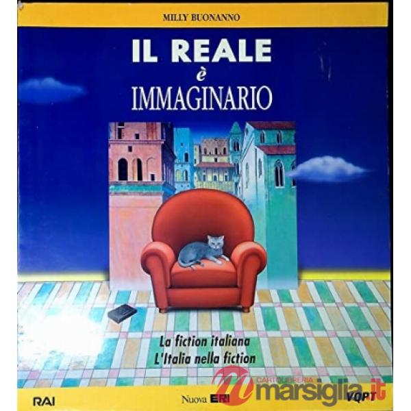 Reale è immaginario. La fiction italiana, l'Italia nella fiction (Il)