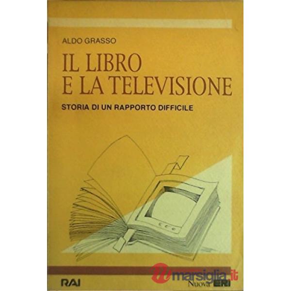 Libro e la televisione. Storia di un rapporto difficile (Il)