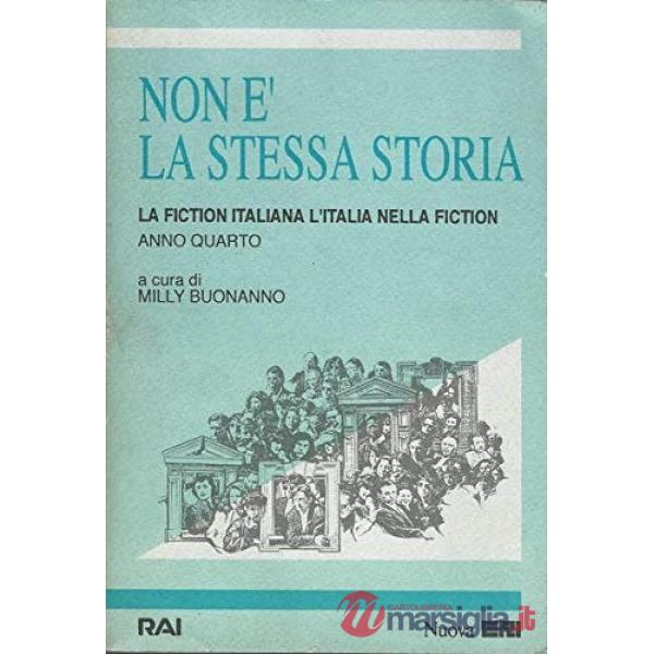 Non è la stessa storia. La fiction italiana, l'Italia nella fiction. Vol. 4