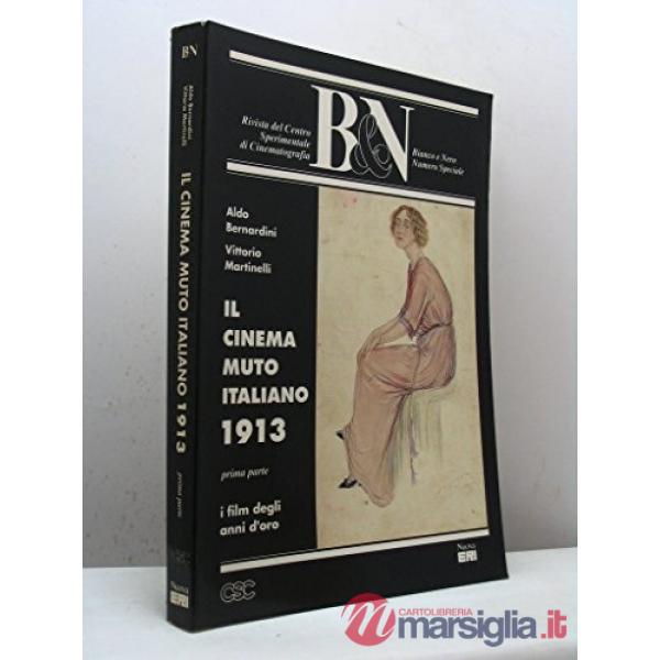 Cinema muto italiano. 1913. I film degli anni d'oro (Il)