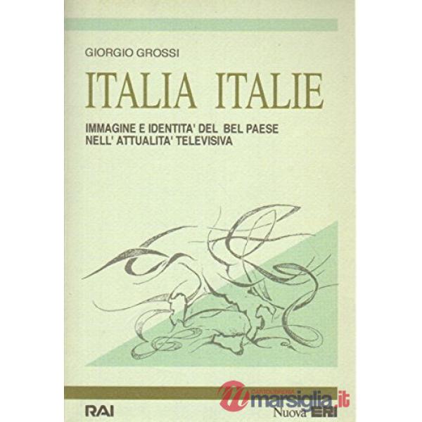 Italia Italie. Immagine e identità del bel paese nell'attualità televisiva