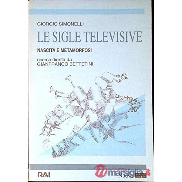 Sigle televisive. Nascita e metamorfosi (Le)