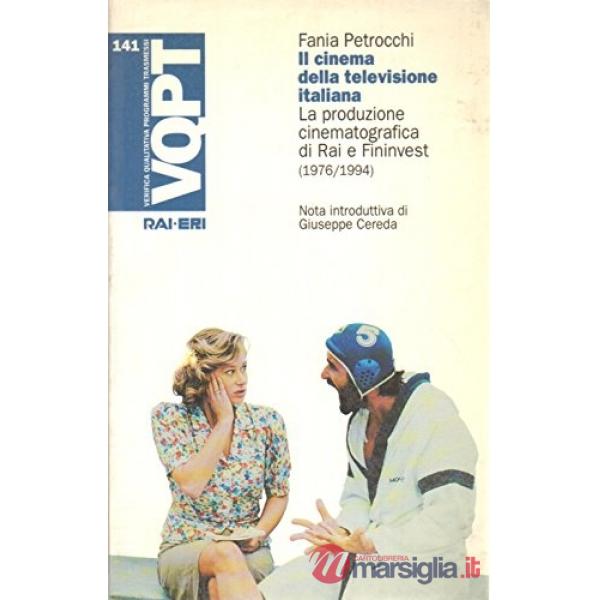 Cinema della televisione italiana. La produzione cinematografica di Rai e Fininvest (1976-1994) (Il)