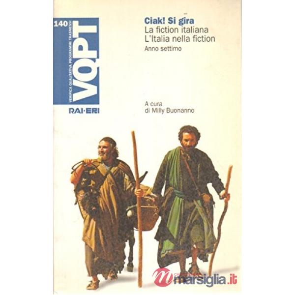 Ciak! Si gira. La fiction italiana. L'Italia nella fiction. Anno settimo
