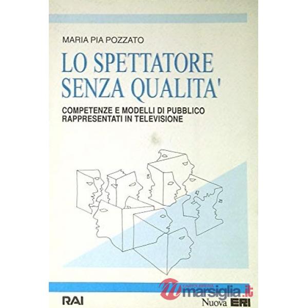 Spettatore senza qualità. Competenze e modelli di pubblico rappresentati in televisione (Lo)