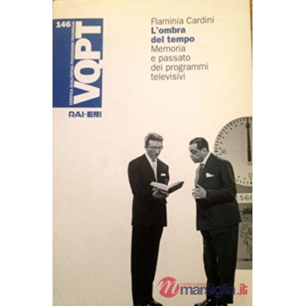 Ombra del tempo. Memoria e passato nei programmi televisivi (L')