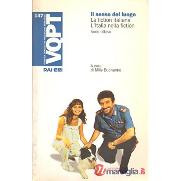 Senso del luogo. La fiction italiana, l'Italia nella fiction. Anno ottavo (Il)