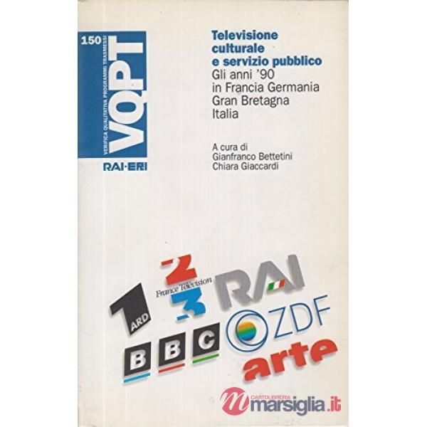 Televisione culturale e servizio pubblico. Gli anni '90 in Francia, Germania, Gran Bretagna, Italia