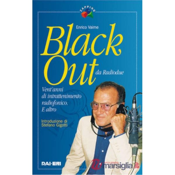 Black out. Vent'anni di intrattenimento radiofonico e altro