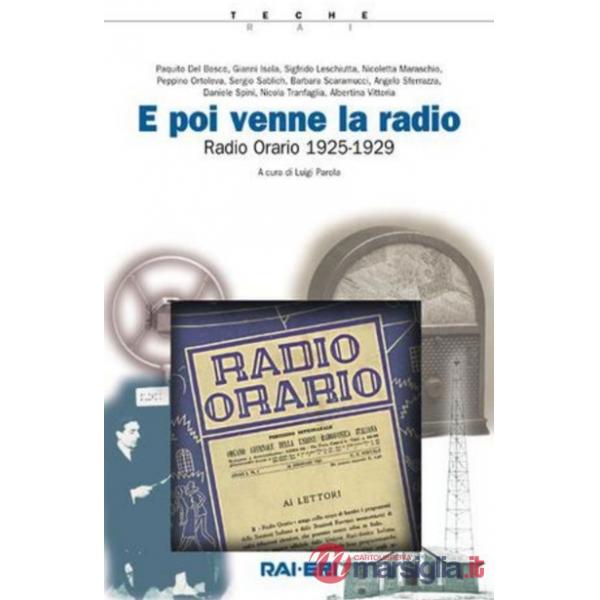 E poi venne la radio. Radio orario (1925-1929). Con 3 CD-ROM