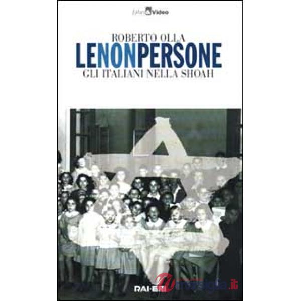 Non persone. Gli italiani nella Shoah (Le)
