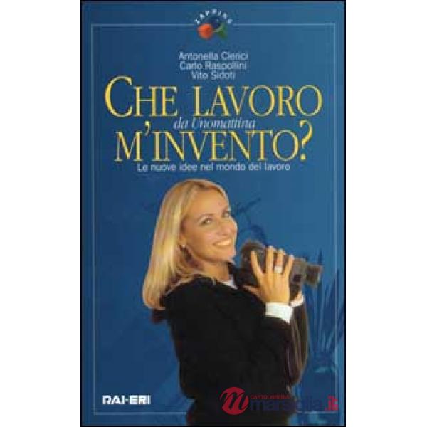 Che lavoro m'invento? Le nuove idee nel mondo del lavoro. Da Unomattina