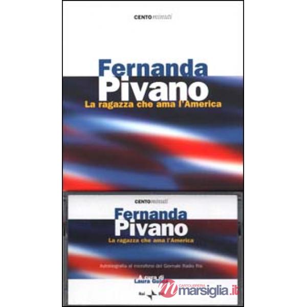 Fernanda Pivano. La ragazza che ama l'America. Con audiocassetta