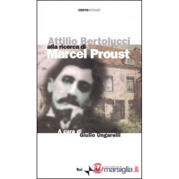 Attilio Bertolucci alla ricerca di Marcel Proust