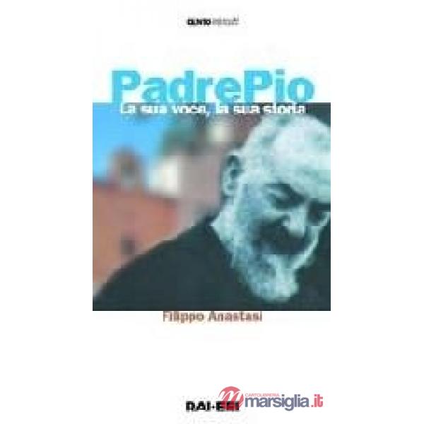 Padre Pio. La sua voce, la sua storia. Con audiocassetta